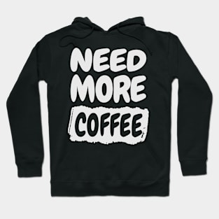 Need More Coffee Hoodie